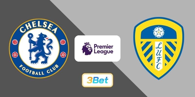 3BET Soi kèo Chelsea vs Leeds 02h30 ngày 11/02/2026 - Premier League