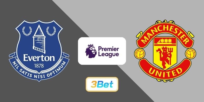 3BET Soi kèo Everton vs Man United 03h00 ngày 24/02/2026 - Premier League